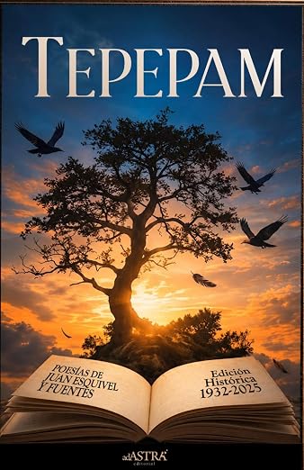 Tepepam, poesías de Juan Esquivel y Fuentes: Segunda edición, corregida y aumentada