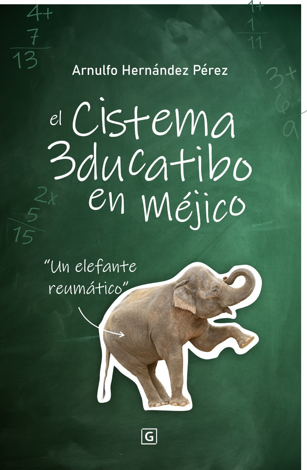 El Cistema Educatibo en Méjico: "Un elefante reumático"