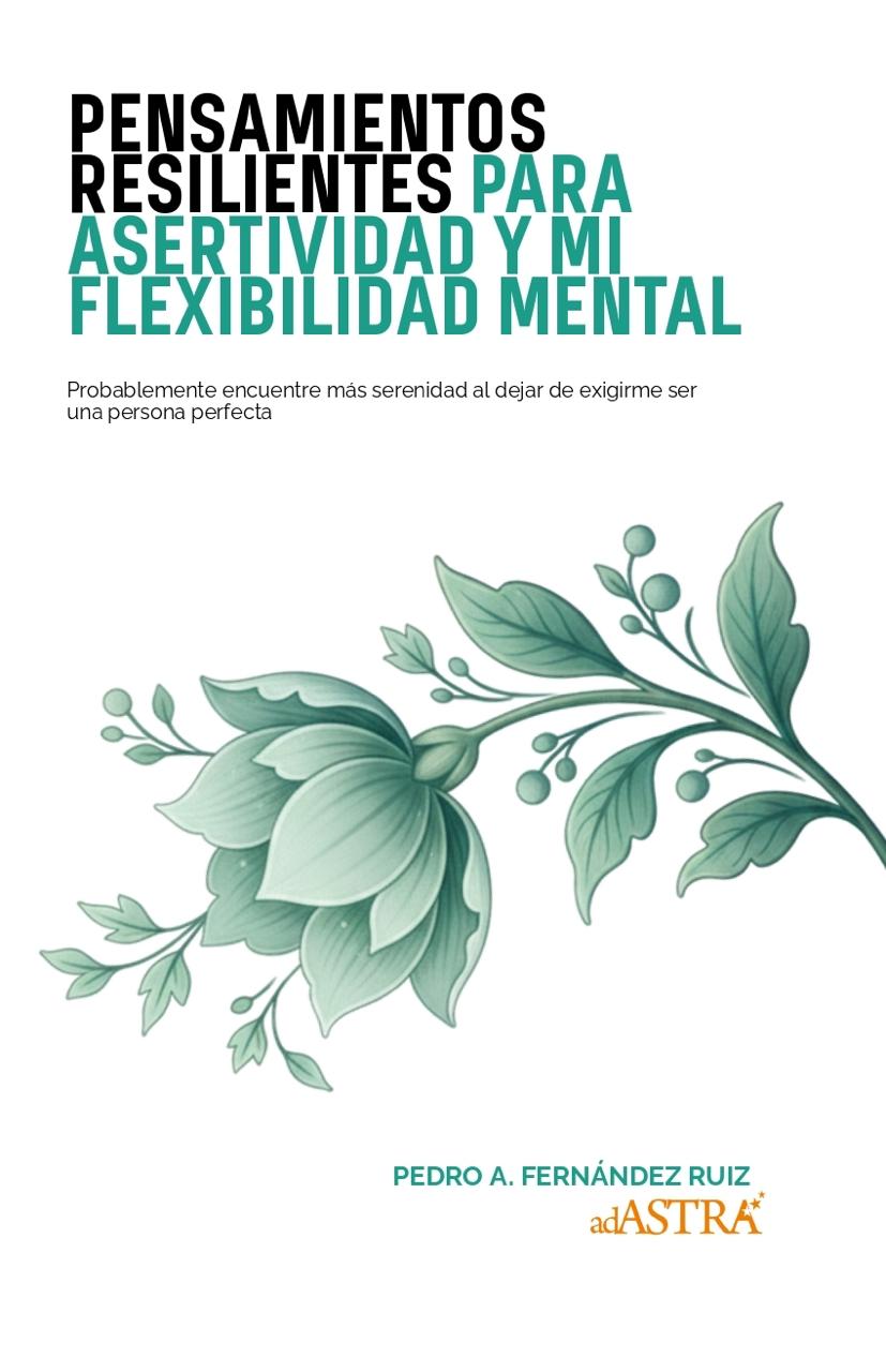 Pensamientos Resilientes para mi Asertividad y mi Flexibilidad Mental