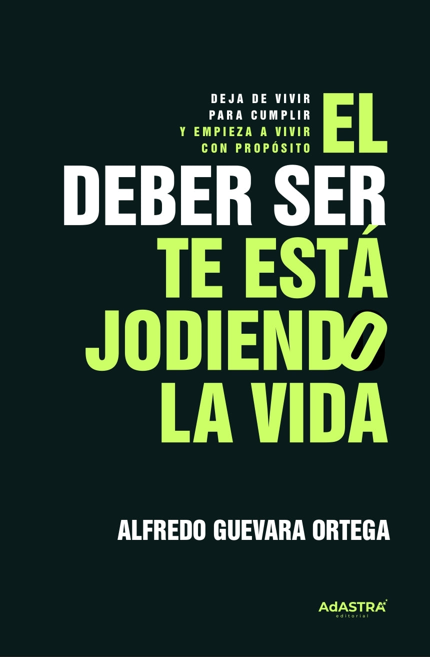 El “deber ser” te está jodiendo la vida