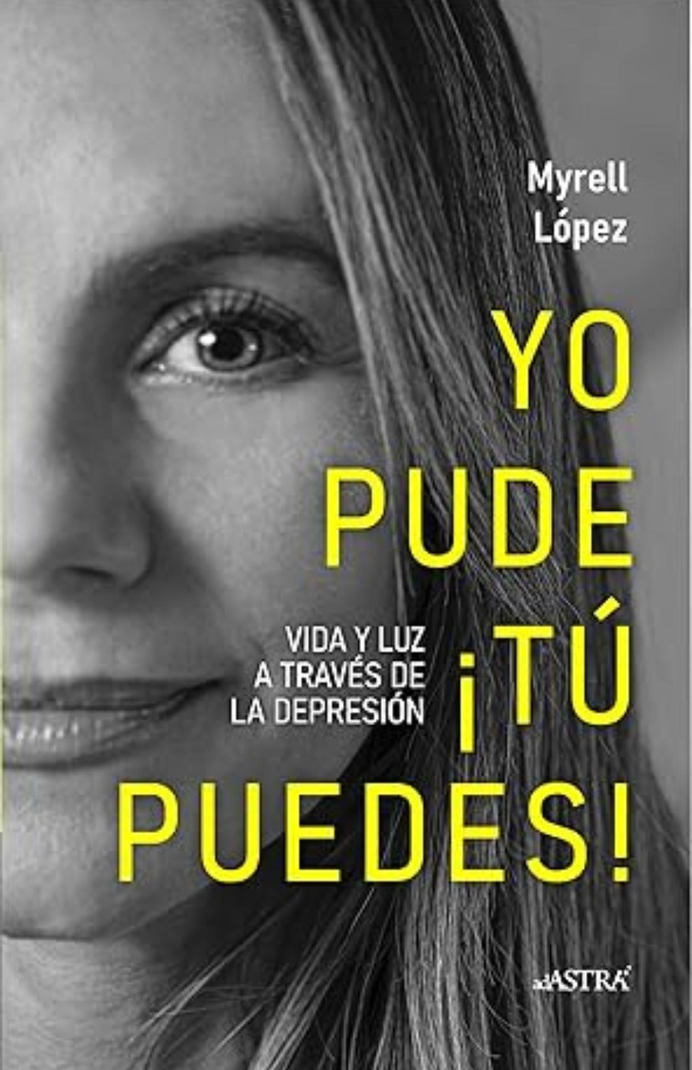 Yo pude, tú puedes!: Vida y luz a través de la depresión